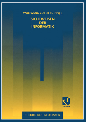 Sichtweisen der Informatik von Coy,  Wolfgang, Nake,  Frieder, Pflüger,  Jörg-Martin, Rolf,  Arno, Seetzen,  Jürgen, Siefkes,  Dirk, Stransfeld,  Reinhard