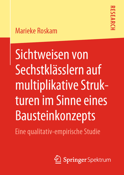 Sichtweisen von Sechstklässlern auf multiplikative Strukturen im Sinne eines Bausteinkonzepts von Roskam,  Marieke