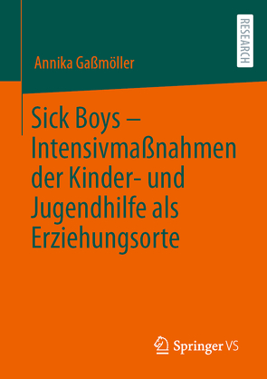 Sick Boys – Intensivmaßnahmen der Kinder- und Jugendhilfe als Erziehungsorte von Gaßmöller,  Annika