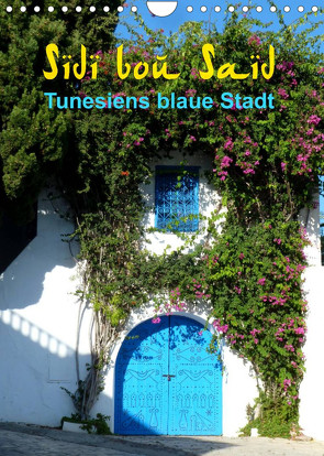 Sidi bou Saïd – Die blaue Stadt Tunesiens (Wandkalender 2022 DIN A4 hoch) von GbR,  Kunstmotivation, Wilson,  Cristina