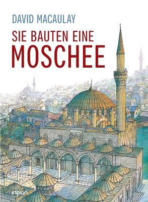 Sie bauten eine Moschee von Macaulay,  David, Pauzacchi,  Cornelia