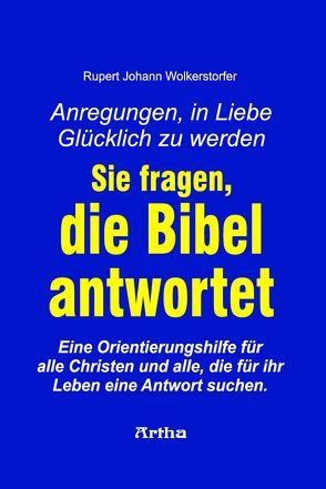 Sie fragen, die Bibel antwortet von Wolkerstorfer,  Rupert Johann