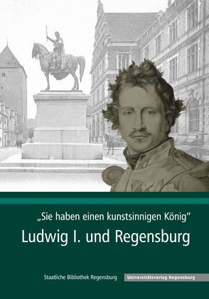 „Sie haben einen kunstsinnigen König“ von Dittscheid,  Hans-Christoph, Götschmann,  Dirk, Haber,  Georg J., Heimler,  Maximilian, Lübbers ,  Bernhard, Pentlehner,  Janina, Styra,  Peter