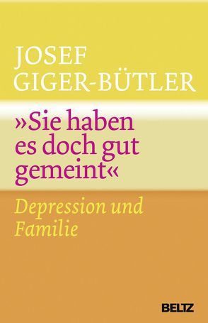 »Sie haben es doch gut gemeint« von Giger-Bütler,  Josef