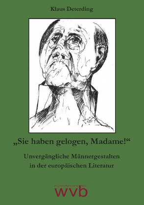 „Sie haben gelogen, Madame!“ von Deterding,  Klaus