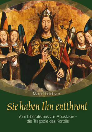 Sie haben Ihn entthront von Lefebvre,  Marcel