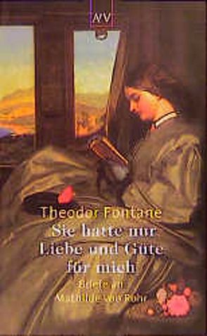 Sie hatte nur Liebe und Güte für mich von Erler,  Gotthard, Fontane,  Theodor