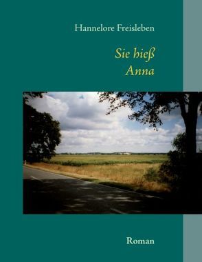 Sie hieß Anna von Freisleben,  Hannelore