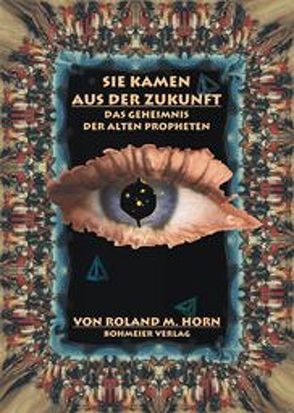 Sie kamen aus der Zukunft von Horn,  Roland M, Langbein,  Walter J