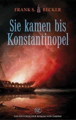 Sie kamen bis Konstantinopel von Becker,  Frank Stefan