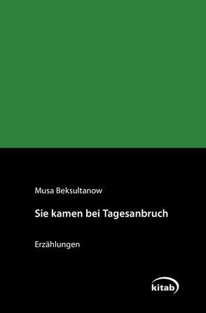 Sie kamen vor Tagesanbruch von Beksultanow,  Musa, Herold,  Marianne, Kern,  Seda