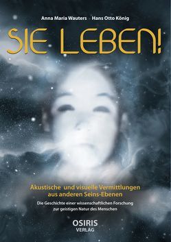 SIE LEBEN! von König,  Hans Otto, Wauters,  Anna Maria