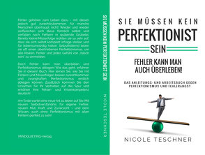 Sie müssen kein Perfektionist sein: von Nicole,  Teschner