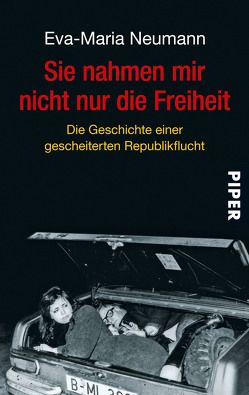 Sie nahmen mir nicht nur die Freiheit von Carstensen,  Regina, Neumann,  Eva-Maria