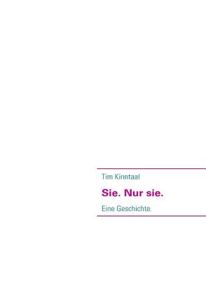 Sie. Nur sie. von Kinntaal,  Tim