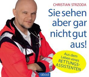 Sie sehen aber gar nicht gut aus! von Schülke,  Martin, Strzoda,  Christian