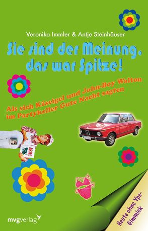 Sie sind der Meinung das war spitze! von Immler,  Veronika, Steinhäuser,  Antje