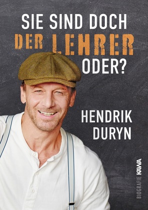 Sie sind doch DER LEHRER, oder? von Duryn,  Hendrik