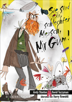 Sie sind ein schlechter Mensch, Mr Gum! von Rowohlt,  Harry, Stanton,  Andy, Tazzyman,  David