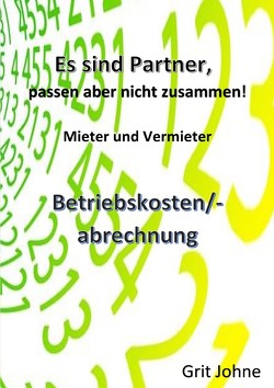 Sie sind Partner, passen aber nicht zusammen! Mieter und Vermieter! von Johne,  Grit