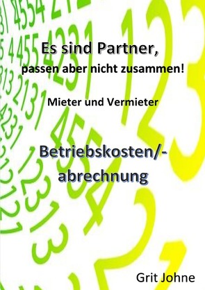 Sie sind Partner, passen aber nicht zusammen! Mieter und Vermieter! von Johne,  Grit