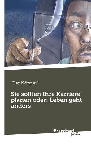 Sie sollten Ihre Karriere planen oder: Leben geht anders von Nörgler",  "Der