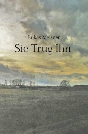 Sie Trug Ihn von Meisner,  Lukas