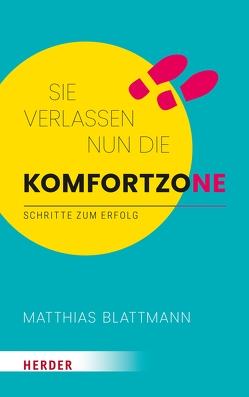 Sie verlassen nun die Komfortzone von Blattmann,  Matthias