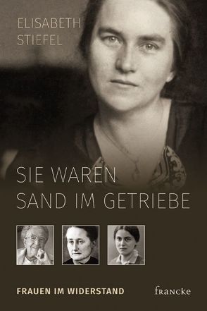 Sie waren Sand im Getriebe von Stiefel,  Elisabeth