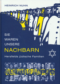 Sie waren unsere Nachbarn von Dorn,  Angela, Hofmann,  Frank, Hofmann,  Susanne, Lorz,  Alexander, Nuhn,  Heinrich