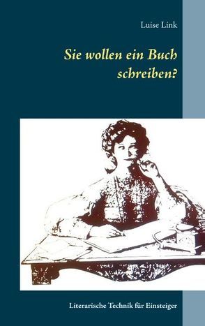 Sie wollen ein Buch schreiben? von Link,  Luise