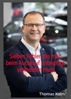 Sieben Fehler, die man beim Autokauf unbedingt vermeiden muss von Kolm,  BA,  Thomas