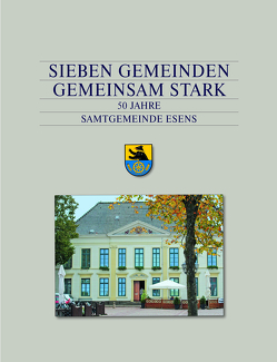 Sieben Gemeinden gemeinsam stark von Kiesé,  Detlef, Samtgemeinde Esens