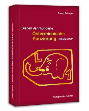 Sieben Jahrhunderte Österreichische Punzierung 1365 bis 2011 von Reisinger,  Rupert