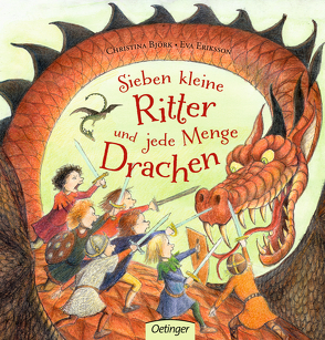 Sieben kleine Ritter und jede Menge Drachen von Björk,  Christina, Eriksson,  Eva, Kicherer,  Birgitta