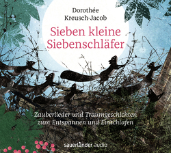 Sieben kleine Siebenschläfer von Kreusch,  Cornelius Claudio, Kreusch,  Johannes Tonio, Kreusch-Jacob,  Dorothée, Teckentrup,  Britta