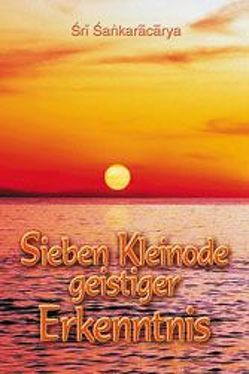 Sieben Kleinode geistiger Erkenntnis von Meyer,  Emanuel, Rentsch,  Christoph, Shankaracharya