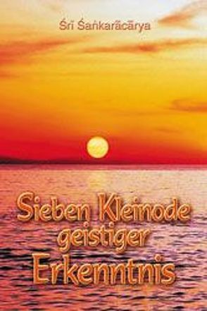 Sieben Kleinode geistiger Erkenntnis von Meyer,  Emanuel, Rentsch,  Christoph, Shankaracharya