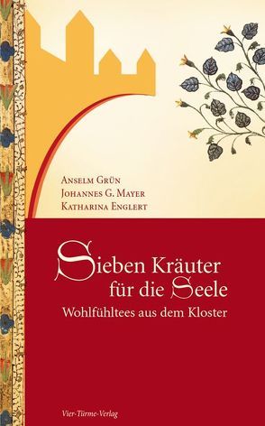 Sieben Kräuter für die Seele von Englert,  Katharina, Grün,  Anselm, Mayer,  Johannes G.