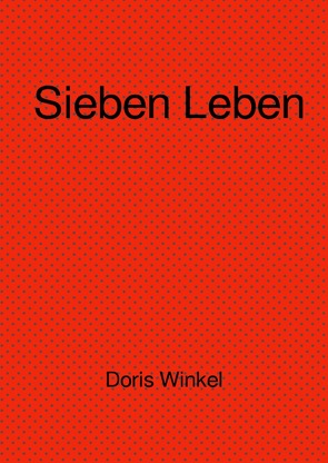 Sieben Leben von Winkel,  Doris