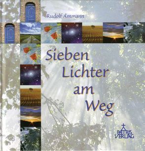 Sieben Lichter am Weg von Ammann,  Rudolf