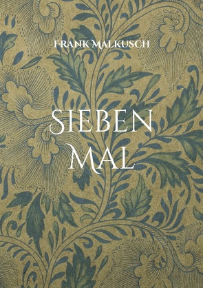 Sieben Mal von Malkusch,  Frank