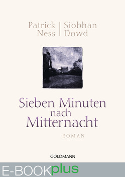 Sieben Minuten nach Mitternacht (E-Book plus) von Abarbanell,  Bettina, Dowd,  Siobhan, Kay,  Jim, Ness,  Patrick