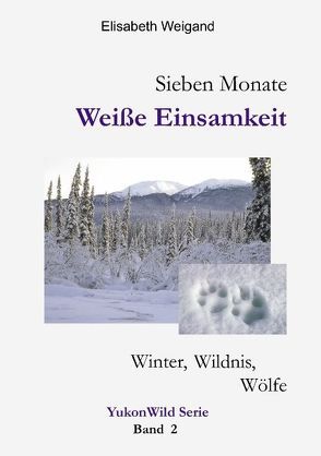 Sieben Monate Weiße Einsamkeit von Weigand,  Elisabeth