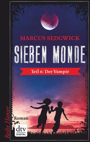 Sieben Monde. Der Vampir von Sedgwick,  Marcus, Weitbrecht,  Renate