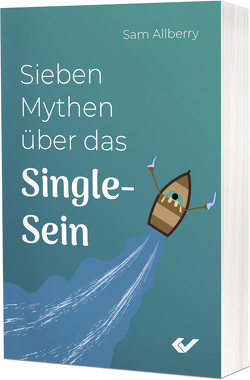 Sieben Mythen über das Single-Sein von Allberry,  Sam