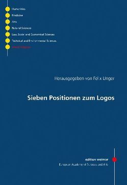 Sieben Positionen zum Logos von Bader,  Günther, Broch,  Thomas, Delgado,  Mariano, Unger,  Felix