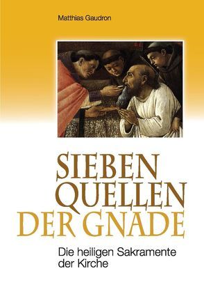 Sieben Quellen der Gnade von Gaudron,  P. Matthias