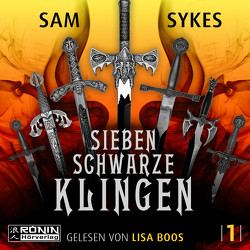 Sieben schwarze Klingen von Boos,  Lisa, Kühner,  Anna-Lena, Sykes,  Sam, Thon,  Wolfgang