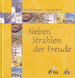 Sieben Strahlen der Freude von Ammann,  Rudolf, Blum,  Michael